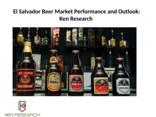El Salvador Beer Market Performance and Outlook.pptx
