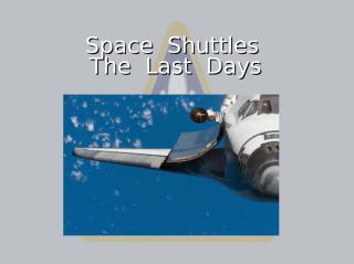Shuttles - The Last Days.ppt